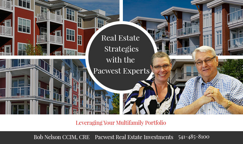 Leveraging your multi-family portfolio is an important part of planning for your future. Trust an expert and call Bob Nelson at Pacwest Real Estate Investments for advice about how to increase returns on your investments! 541-485-8100.